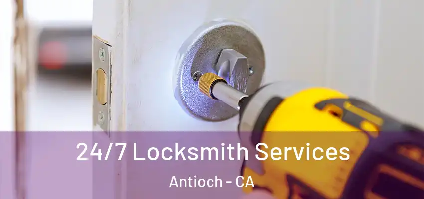  24/7 Locksmith Services Antioch - CA
