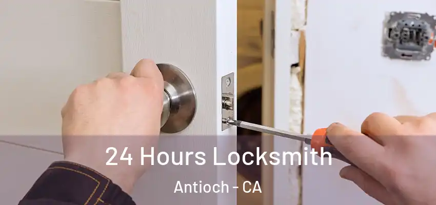  24 Hours Locksmith Antioch - CA