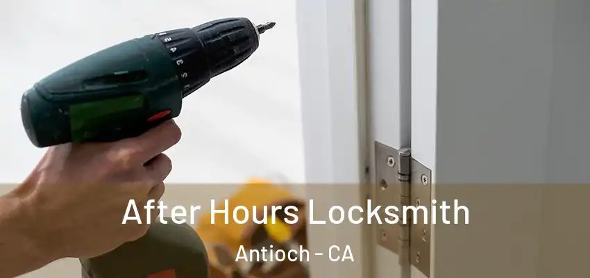  After Hours Locksmith Antioch - CA