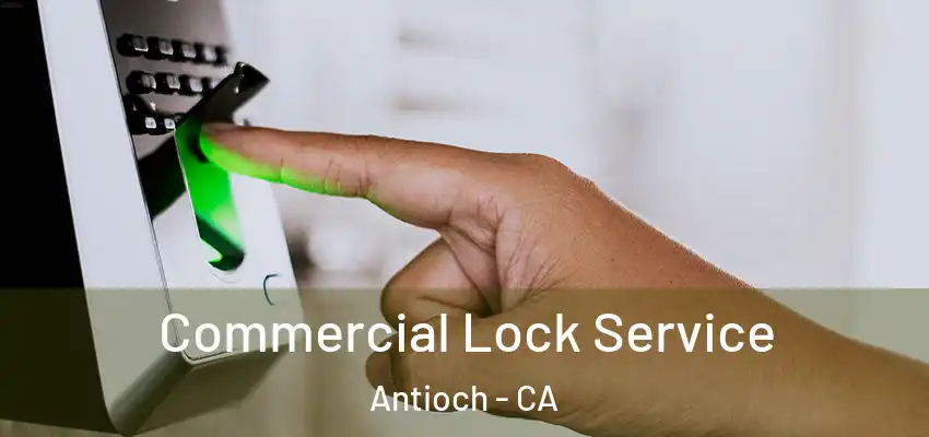  Commercial Lock Service Antioch - CA