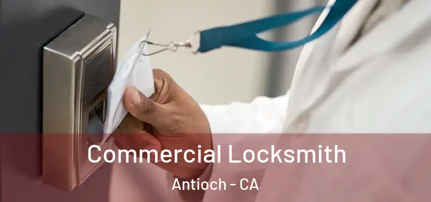 Commercial Locksmith Antioch - CA