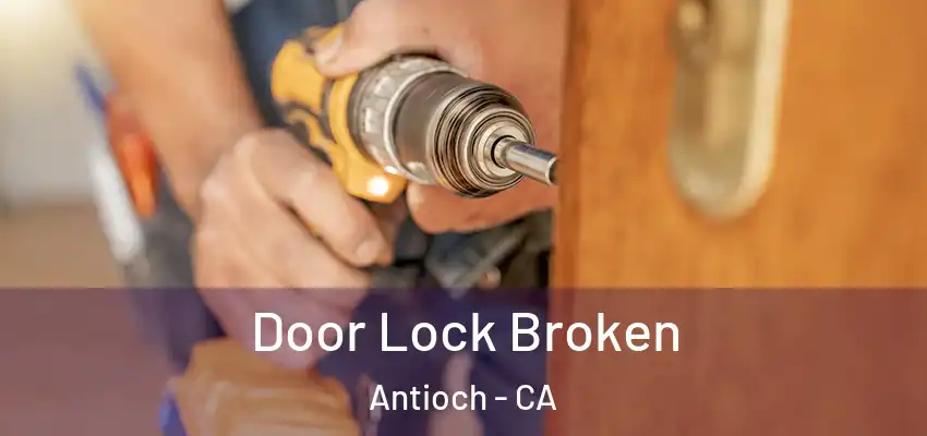  Door Lock Broken Antioch - CA