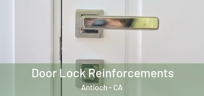Door Lock Reinforcements Antioch - CA
