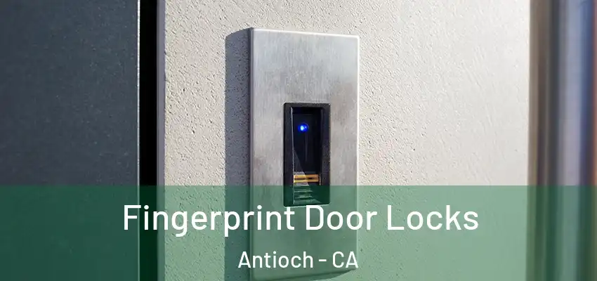  Fingerprint Door Locks Antioch - CA