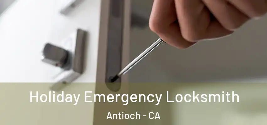  Holiday Emergency Locksmith Antioch - CA