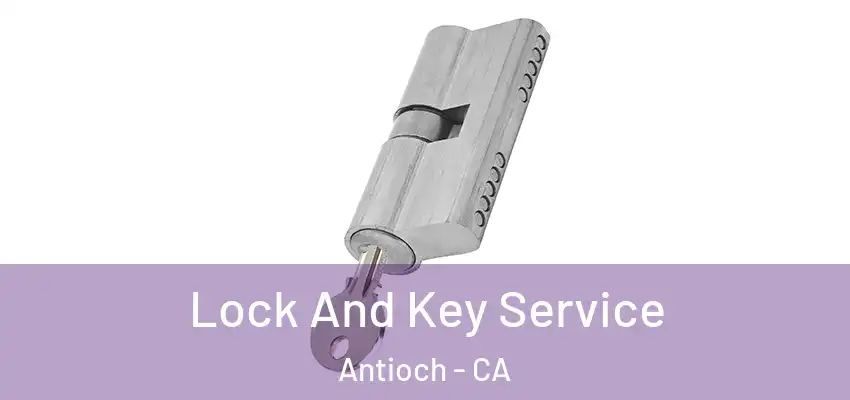  Lock And Key Service Antioch - CA