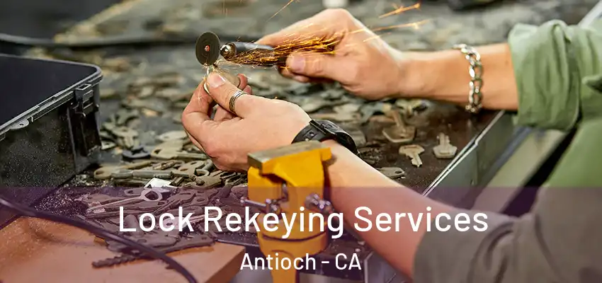  Lock Rekeying Services Antioch - CA