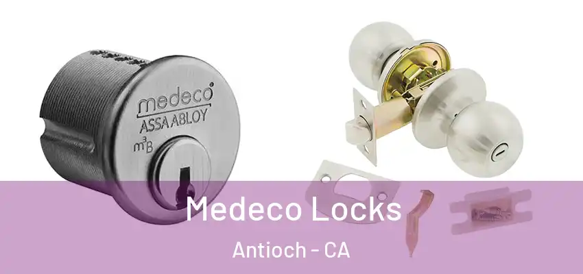  Medeco Locks Antioch - CA