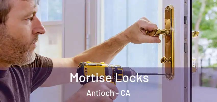 Mortise Locks Antioch - CA