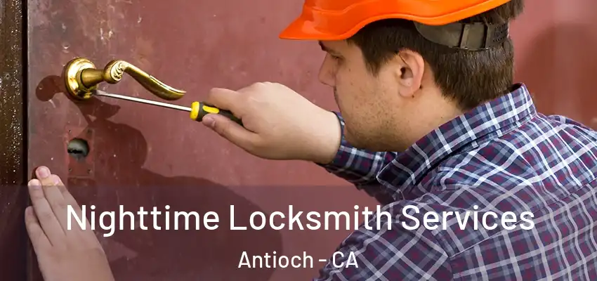Nighttime Locksmith Services Antioch - CA