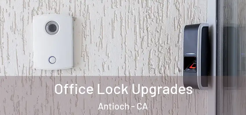  Office Lock Upgrades Antioch - CA