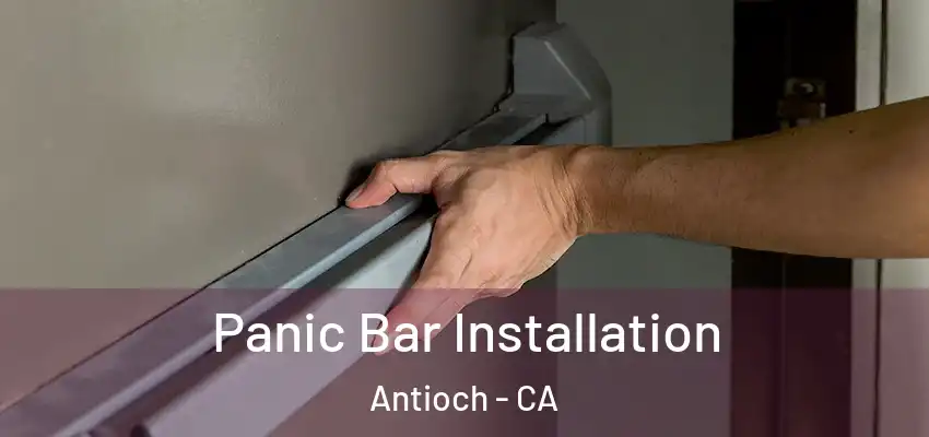  Panic Bar Installation Antioch - CA