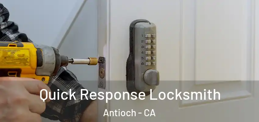  Quick Response Locksmith Antioch - CA