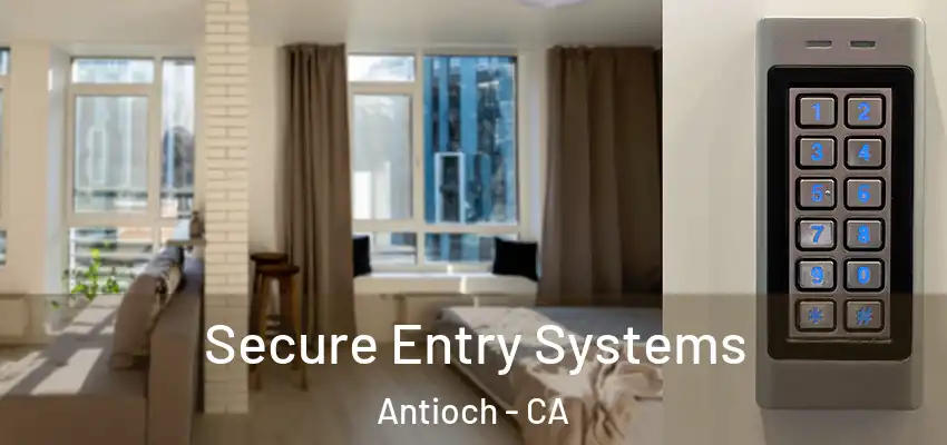  Secure Entry Systems Antioch - CA