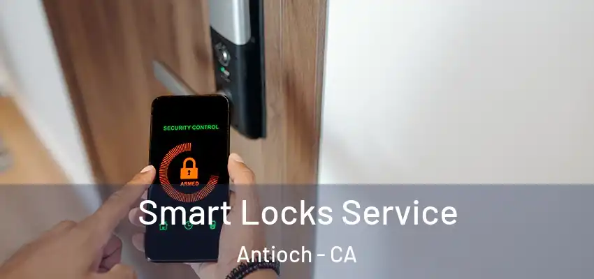  Smart Locks Service Antioch - CA