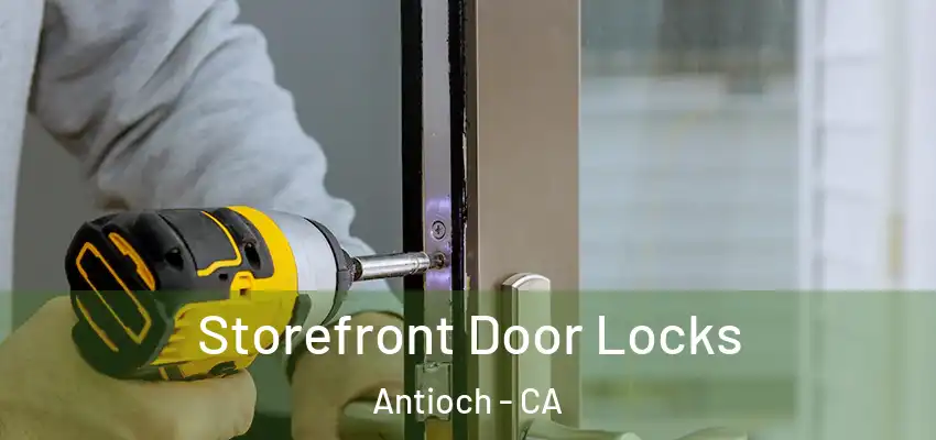  Storefront Door Locks Antioch - CA