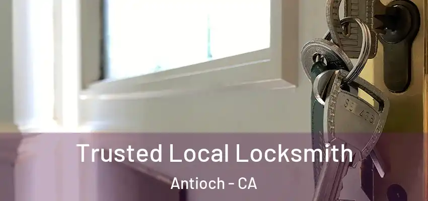  Trusted Local Locksmith Antioch - CA
