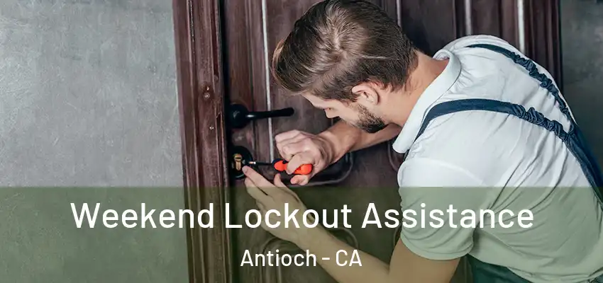  Weekend Lockout Assistance Antioch - CA
